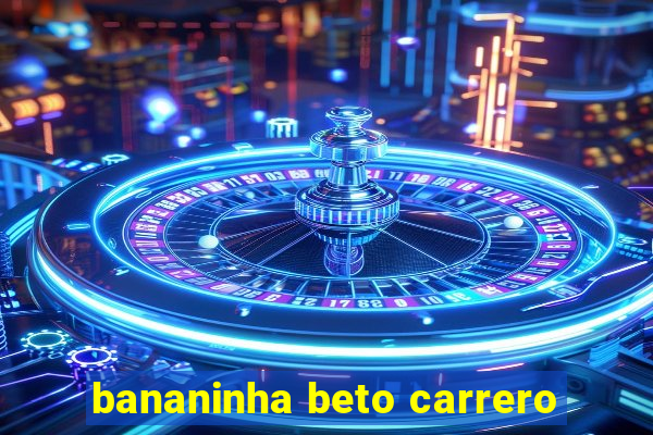 bananinha beto carrero